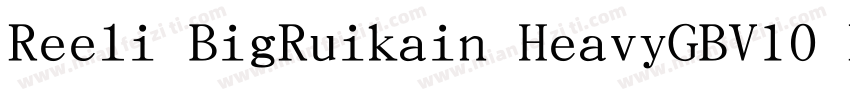 Reeli BigRuikain HeavyGBV10 Regula字体转换